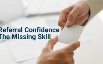 Referral Confidence: The Missing Skill Behind Predictable Referrals
